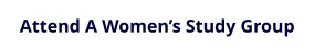 Attend A Women’s Study Group